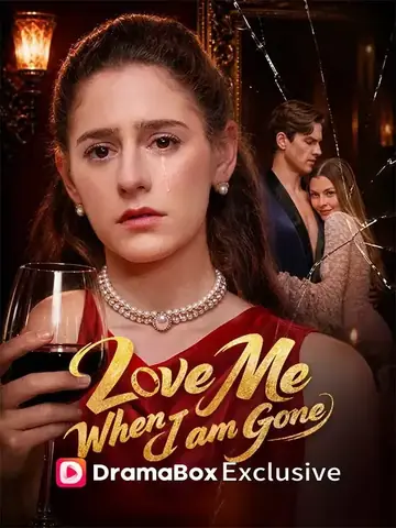 Love Me When I Am Gone - Romance Short Drama | Melolo