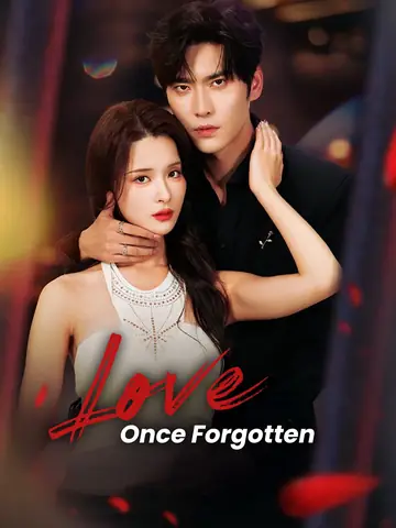 Love, Once Forgotten - Billionaire Short Drama | Melolo