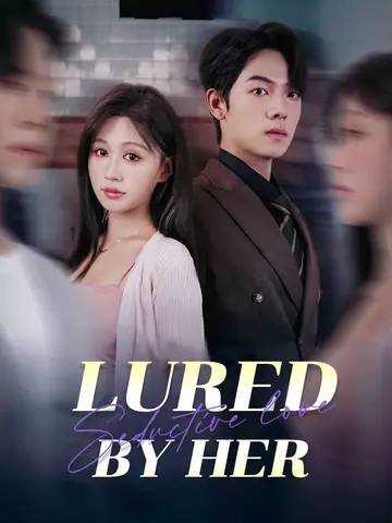 Lured by Her - Romance Short Drama | Melolo