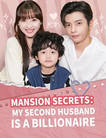 Mansion Secrets：My Second Husband is a Billionaire - Billionaire Short Drama | Melolo