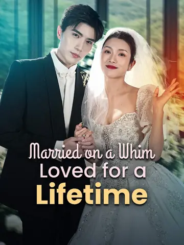 Married on a Whim, Loved for a Lifetime - Billionaire Short Drama | Melolo