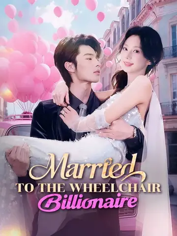 Married to the Wheelchair Billionaire - Billionaire Short Drama | Melolo