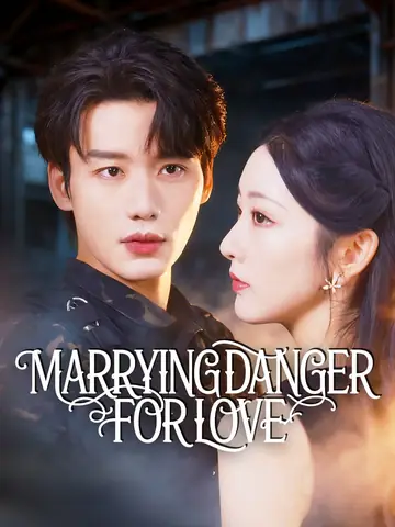 Marrying Danger for Love - Revenge Short Drama | Melolo
