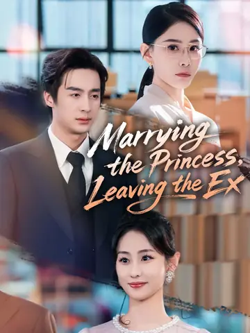 Marrying the Princess, Leaving the Ex - Billionaire Short Drama | Melolo