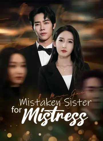 Mistaken Sister for Mistress - Revenge Short Drama | Melolo