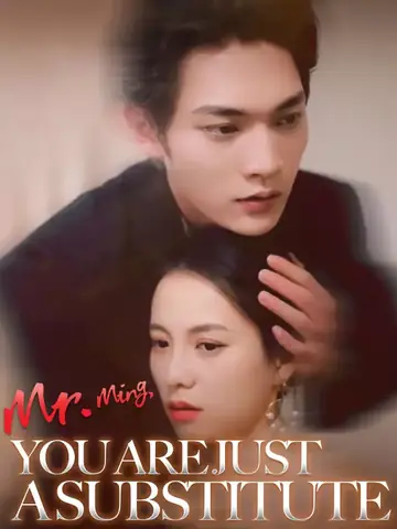 Mr. Ming, You Are Just a Substitute - Revenge Short Drama | Melolo