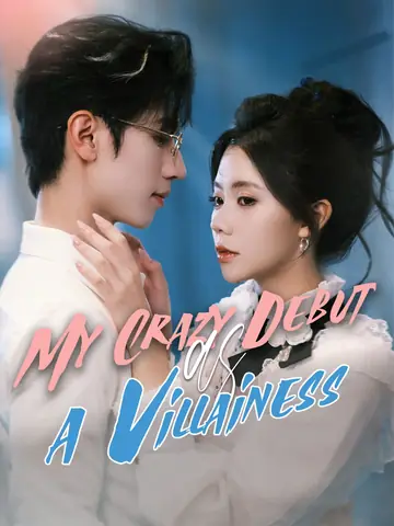 My Crazy Debut as a Villainess - CEO Short Drama | Melolo