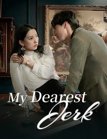My Dearest Jerk - CEO Short Drama | Melolo