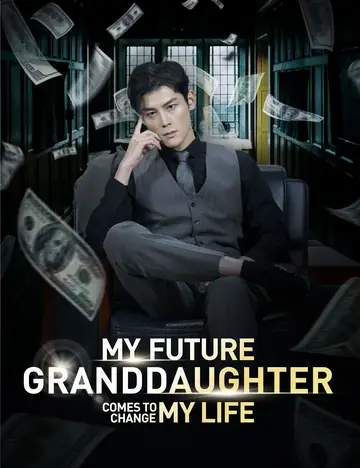 My Future Granddaughter Comes to Change My Life - Counterattack Short Drama | Melolo