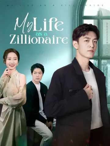 My Life as a Zillionaire - Billionaire Short Drama | Melolo