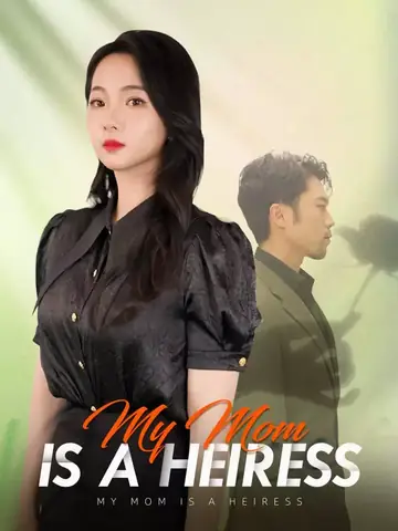 My Mom is a Heiress - Billionaire Short Drama | Melolo