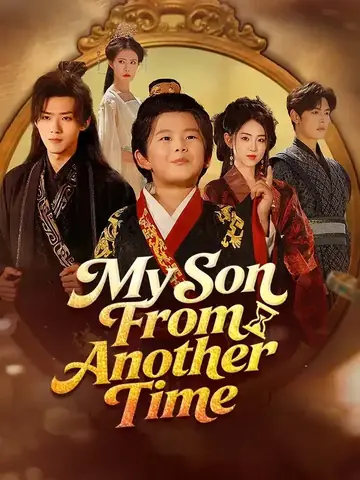 My Son From Another Time - Fantasy Short Drama | Melolo