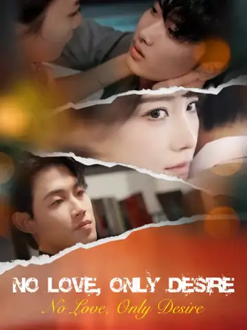 No Love, Only Desire - Billionaire Short Drama | Melolo