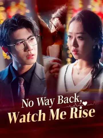 No Way Back, Watch Me Rise - Revenge Short Drama | Melolo