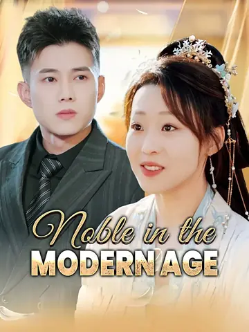 Noble in the Modern Age - Billionaire Short Drama | Melolo
