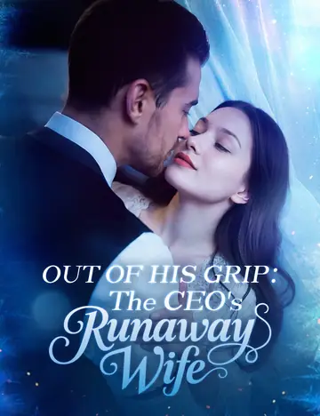 Out of His Grip：The CEO's Runaway Wife  - CEO Short Drama | Melolo
