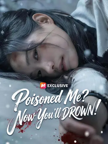 Poisoned Me? Now You'll DROWN! - Rebirth Short Drama | Melolo