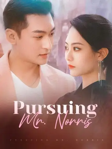Pursuing Mr. Norris - Romance Short Drama | Melolo