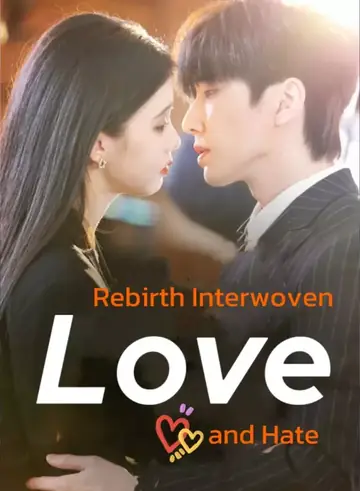 Rebirth: Interwoven Love and Hate - Rebirth Short Drama | Melolo