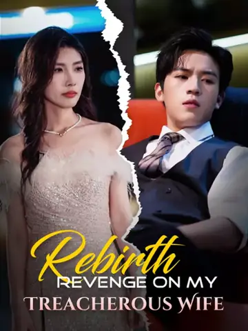 Rebirth: Revenge On My Treacherous Wife - Counterattack Short Drama | Melolo