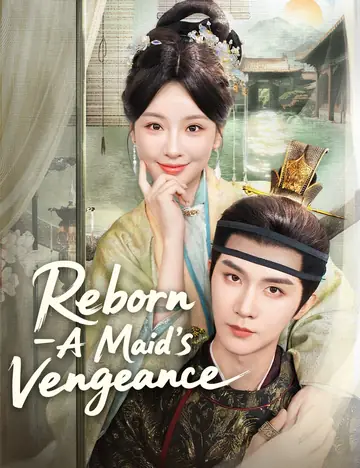 Reborn: A Maid's Vengeance - Rebirth Short Drama | Melolo