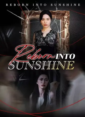 Reborn into Sunshine - Rebirth Short Drama | Melolo