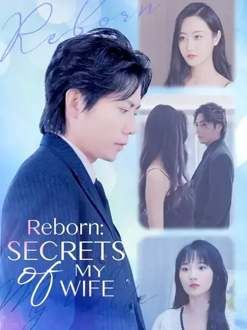Reborn: Secrets of My Wife - Rebirth Short Drama | Melolo