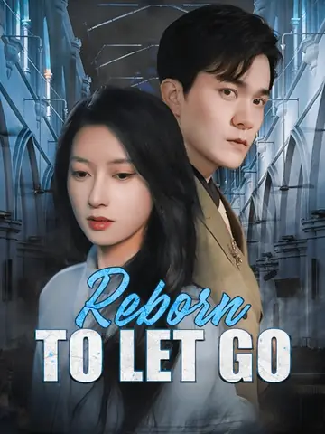 Reborn to Let Go - Rebirth Short Drama | Melolo