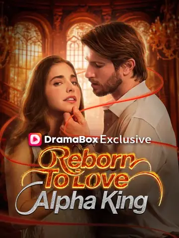 Reborn To Love Alpha King - Fantasy Short Drama | Melolo