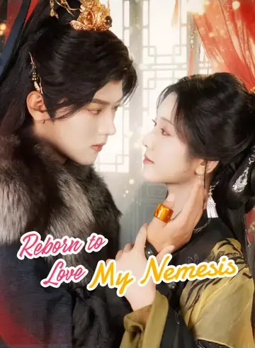 Reborn to Love My Nemesis - Rebirth Short Drama | Melolo