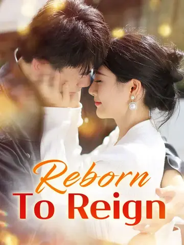 Reborn To Reign - Romance Short Drama | Melolo