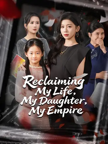 Reclaiming My Life, My Daughter, My Empire - Counterattack Short Drama | Melolo