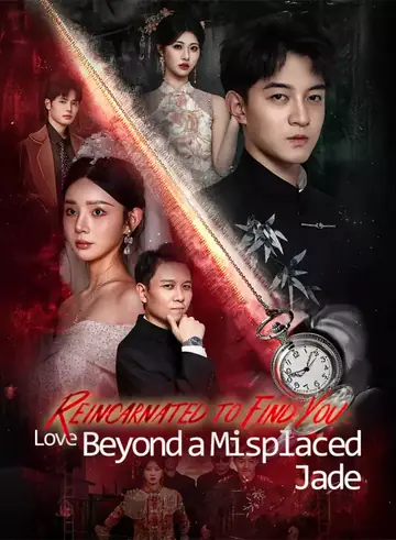 Reincarnated to Find You: Love Beyond a Misplaced Jade - Rebirth Short Drama | Melolo