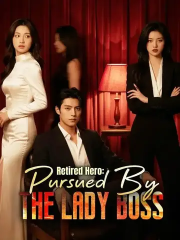 Retired Hero: Pursued By The Lady Boss - Romance Short Drama | Melolo