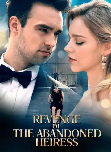 Revenge of the Abandoned Heiress - Revenge Short Drama | Melolo