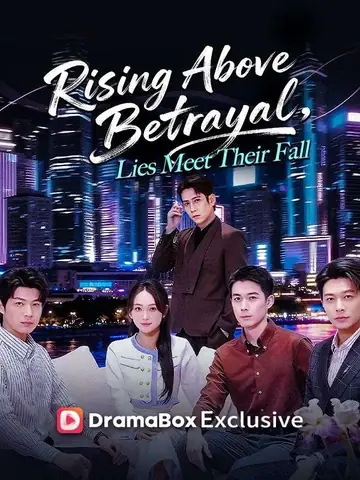 Rising Above Betrayal, Lies Meet Their Fall - Revenge Short Drama | Melolo