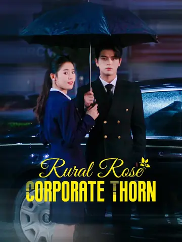 Rural Rose, Corporate Thorn - Billionaire Short Drama | Melolo