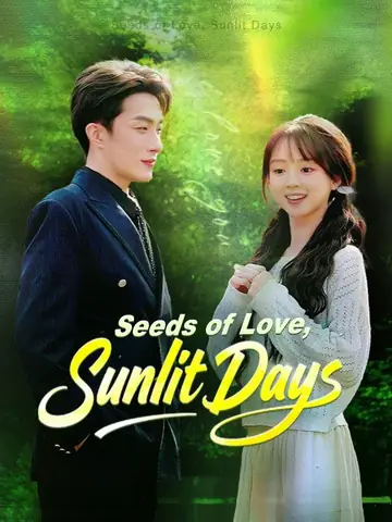 Seeds of Love, Sunlit Days - Billionaire Short Drama | Melolo