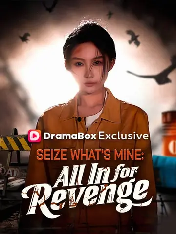 Seize What's Mine: All In for Revenge - Counterattack Short Drama | Melolo