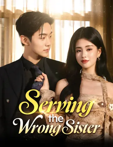 Serving the Wrong Sister  - Counterattack Short Drama | Melolo