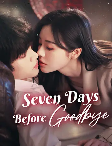 Seven Days Before Goodbye - Billionaire Short Drama | Melolo
