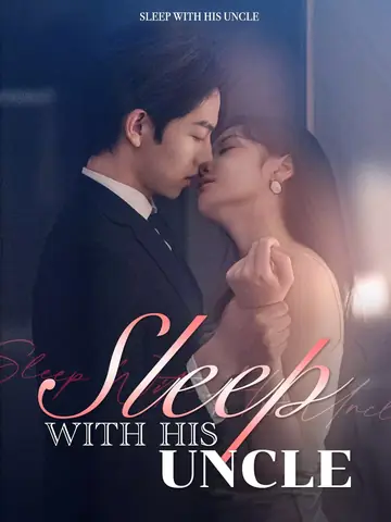 Sleep With His Uncle - Romance Short Drama | Melolo