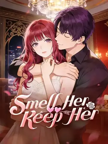 Smell Her, Keep Her - Romance Short Drama | Melolo