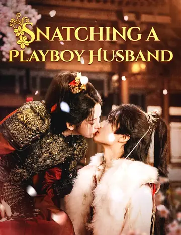 Snatching a Playboy Husband - Counterattack Short Drama | Melolo