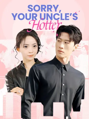 Sorry, Your Uncle's Hotter - Counterattack Short Drama | Melolo