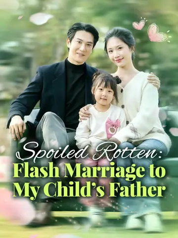 Spoiled Rotten: Flash Marriage to My Child's Father - Billionaire Short Drama | Melolo