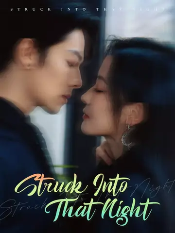 Struck Into That Night - Romance Short Drama | Melolo