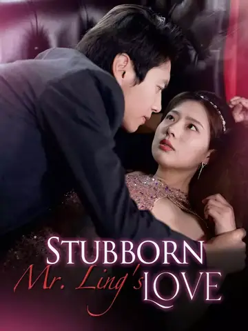 Stubborn Mr. Ling's Love - CEO Short Drama | Melolo