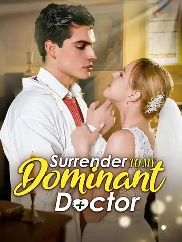 Surrender to My Dominant Doctor - Romance Short Drama | Melolo