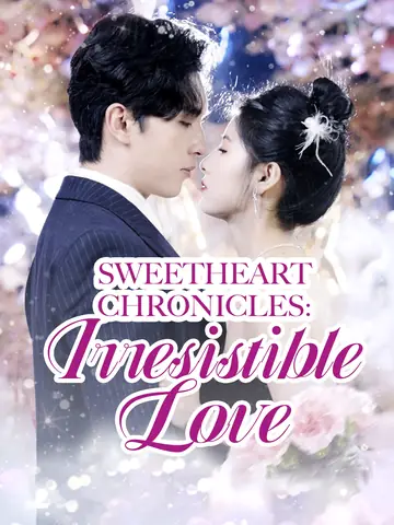 Sweetheart Chronicles: Irresistible Love - Billionaire Short Drama | Melolo